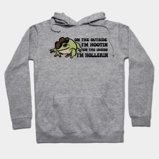 Cowboy Frog shirt, On the outside I'm hootin but on the inside I'm hollerin, Ironic meme Hoodie